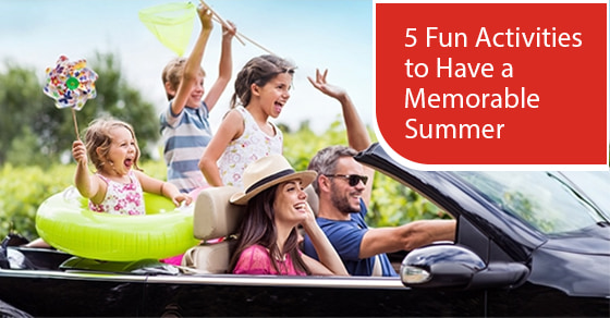 5 Fun Activities to Have a Memorable Summer