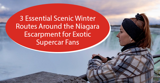 3 Essential Scenic Winter Routes Around the Niagara Escarpment for Exotic Supercar Fans