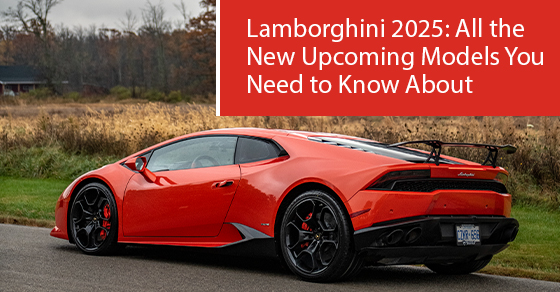 Lamborghini 2025: All the New Upcoming Models You Need to Know About